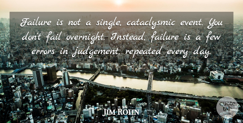 Jim Rohn Quote About Inspirational, Failure, Errors: Failure Is Not A Single...