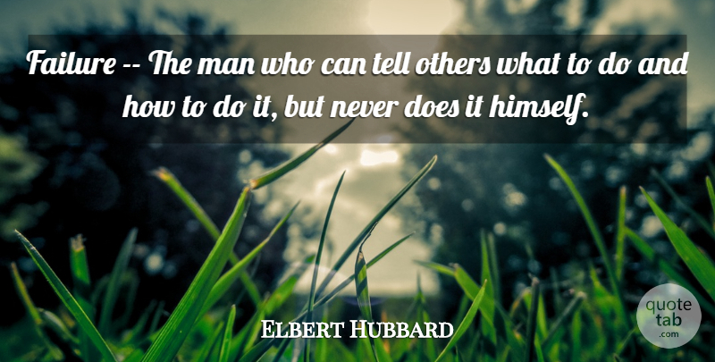 Elbert Hubbard Quote About Men, Doe, He Man: Failure The Man Who Can...