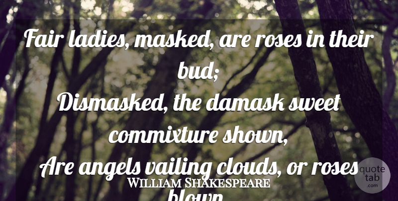 William Shakespeare Quote About Sweet, Women, Angel: Fair Ladies Masked Are Roses...