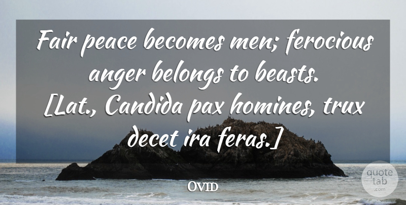 Ovid Quote About Peace, Men, Ira: Fair Peace Becomes Men Ferocious...