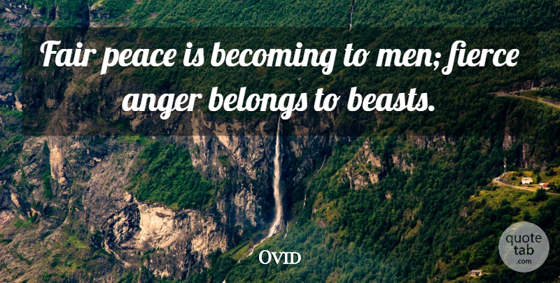 Ovid Quote About Anger, Men, Becoming: Fair Peace Is Becoming To...