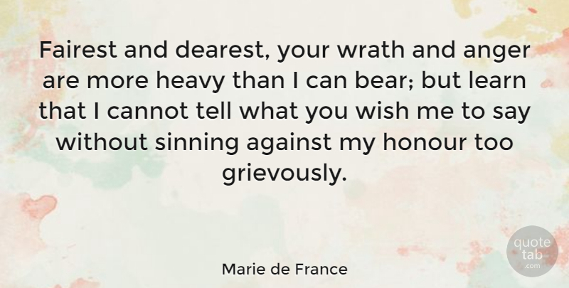 Marie de France Quote About Anger, Wrath, Wish: Fairest And Dearest Your Wrath...