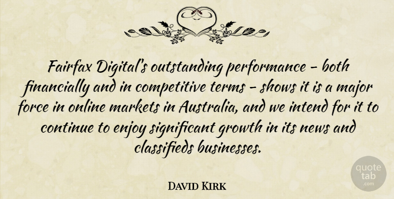 David Kirk Quote About Both, Continue, Enjoy, Force, Growth: Fairfax Digitals Outstanding Performance Both...