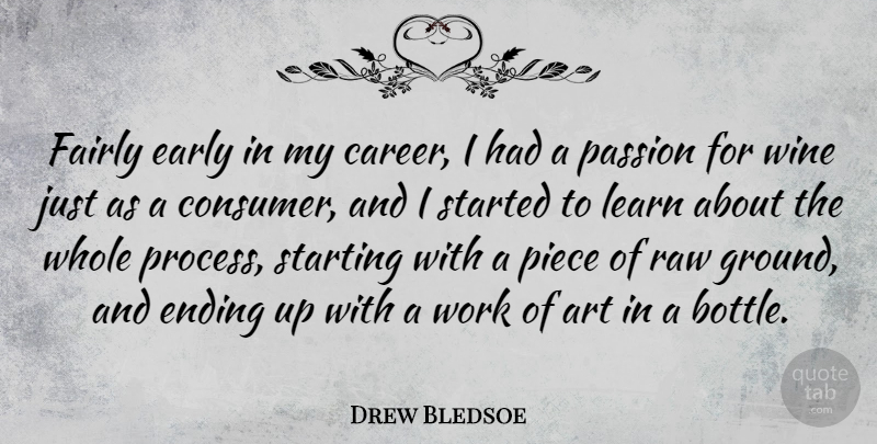 Drew Bledsoe Quote About Art, Wine, Passion: Fairly Early In My Career...