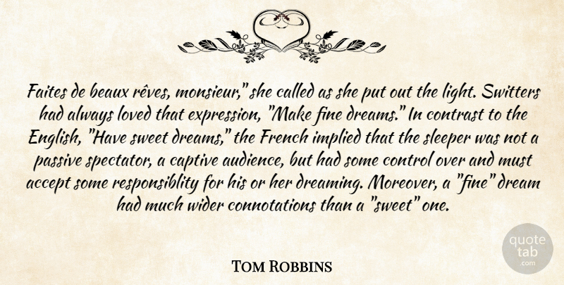 Tom Robbins Quote About Dream, Sweet, Light: Faites De Beaux Reves Monsieur...
