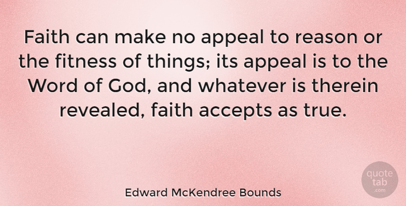 Edward McKendree Bounds Quote About Accepts, Appeal, Faith, Fitness, God: Faith Can Make No Appeal...