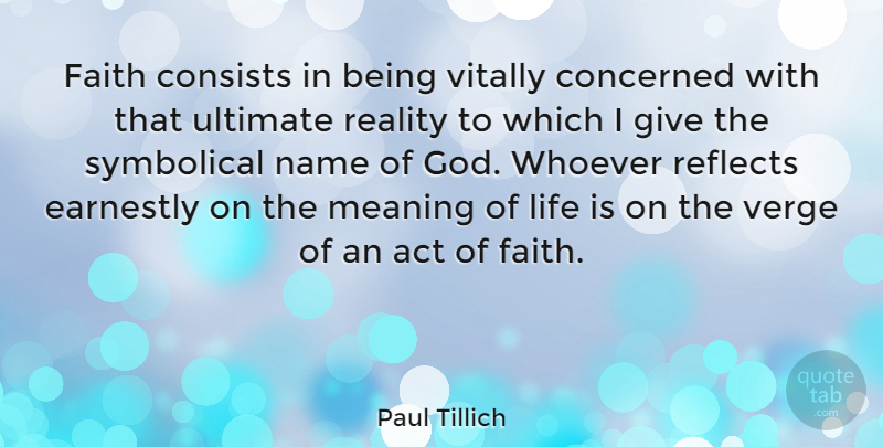Paul Tillich Quote About Reality, Names, Giving: Faith Consists In Being Vitally...