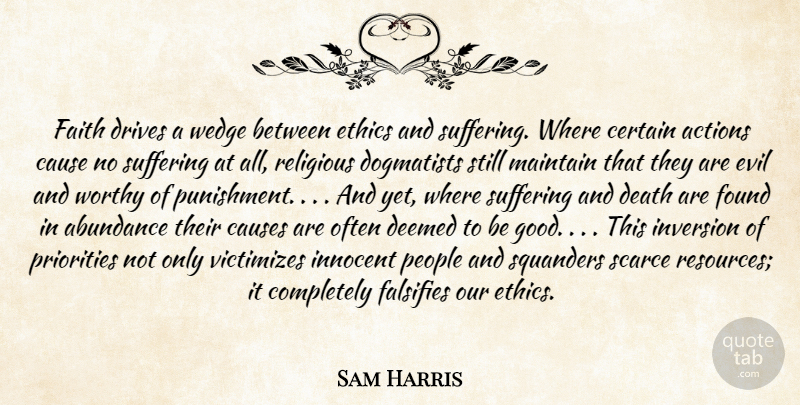 Sam Harris Quote About Religious, Punishment, Suffering And Death: Faith Drives A Wedge Between...