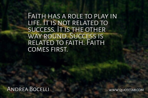 Andrea Bocelli Quote About Play, Way, Firsts: Faith Has A Role To...