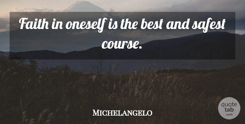 Michelangelo Quote About Faith, Encouragement, Art: Faith In Oneself Is The...