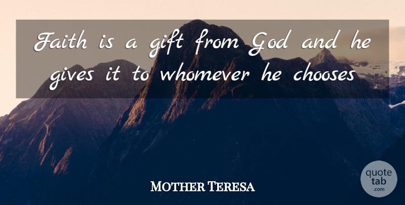 Mother Teresa Quote About Giving, Gift From God: Faith Is A Gift From...