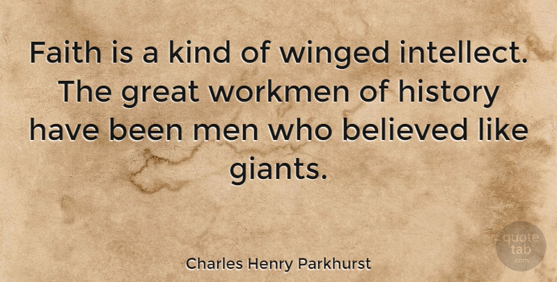 Charles Henry Parkhurst Quote About Men, Giants, Kind: Faith Is A Kind Of...