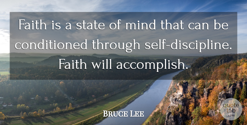 Bruce Lee Quote About Self, Discipline, Mind: Faith Is A State Of...