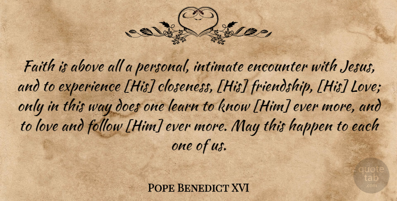 Pope Benedict XVI Quote About Jesus, Encounters, Doe: Faith Is Above All A...