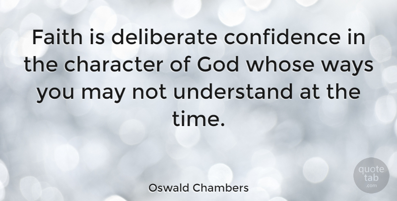 Oswald Chambers Quote About Inspirational, God, Faith: Faith Is Deliberate Confidence In...