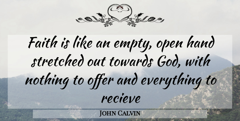 John Calvin Quote About Christian, Hands, Empty: Faith Is Like An Empty...