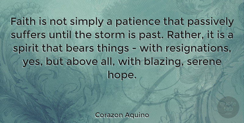 Corazon Aquino Quote About Inspirational, Faith, Patience: Faith Is Not Simply A...