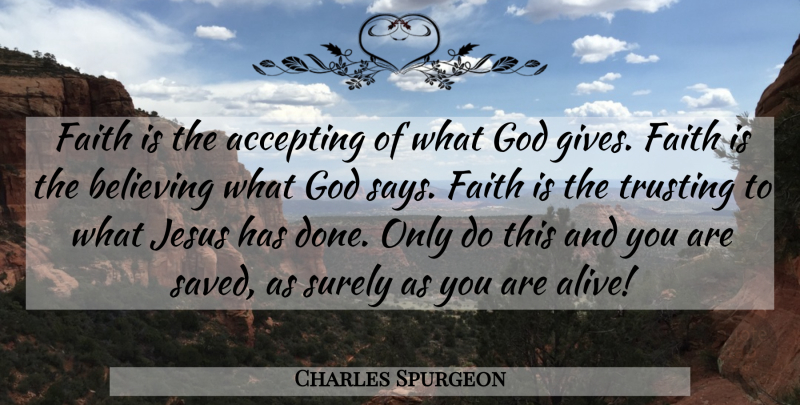 Charles Spurgeon Quote About Jesus, Believe, Giving: Faith Is The Accepting Of...
