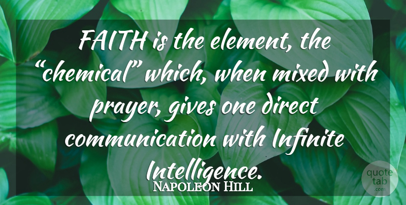 Napoleon Hill Quote About Prayer, Communication, Infinite Intelligence: Faith Is The Element The...