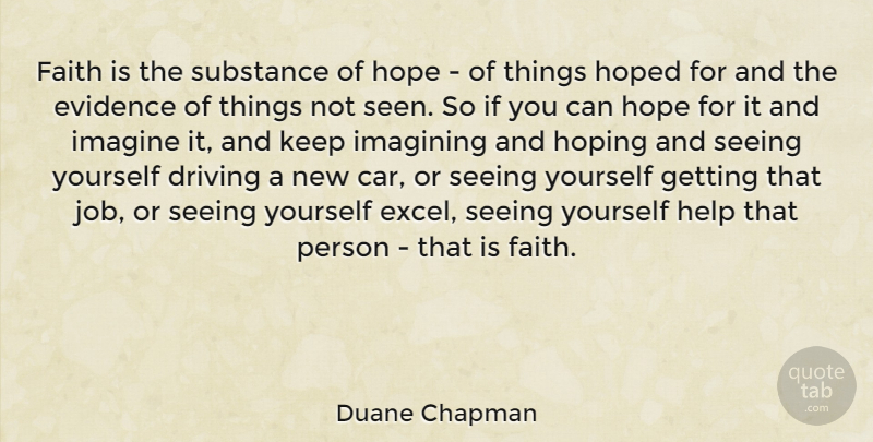 Duane Chapman Quote About Jobs, Imagining Yourself, Car: Faith Is The Substance Of...