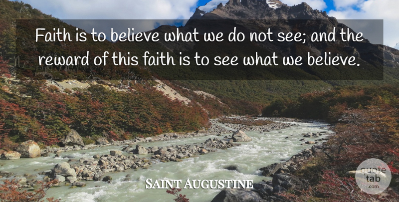 Saint Augustine Quote About Believe, Faith, Reward: Faith Is To Believe What...