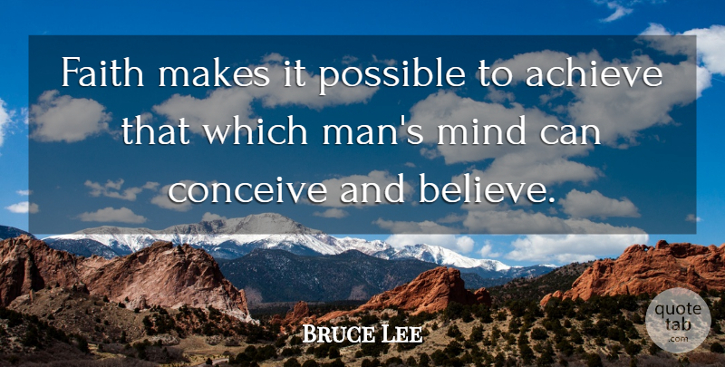Bruce Lee Quote About Believe, Men, Mind: Faith Makes It Possible To...