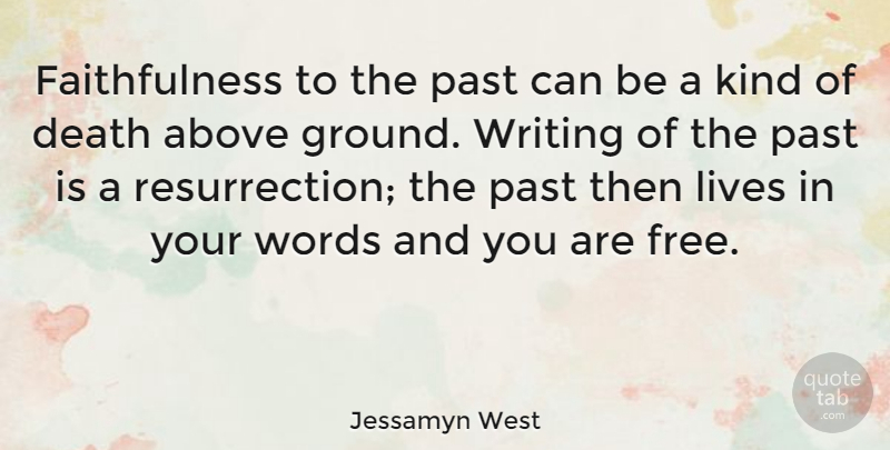 Jessamyn West Quote About Writing, Past, Kind: Faithfulness To The Past Can...