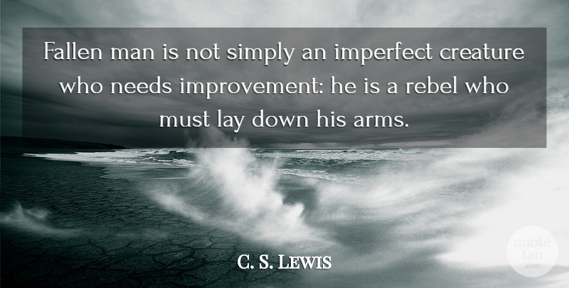 C. S. Lewis Quote About Men, Needs, Laying Down: Fallen Man Is Not Simply...