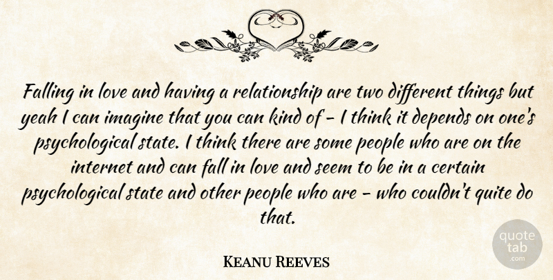 Keanu Reeves Quote About Falling In Love, Thinking, Two: Falling In Love And Having...