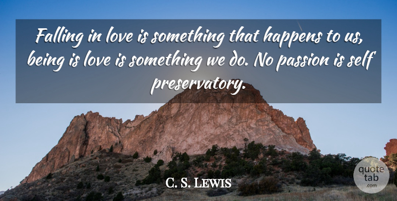 C. S. Lewis Quote About Falling In Love, Passion, Love Is: Falling In Love Is Something...