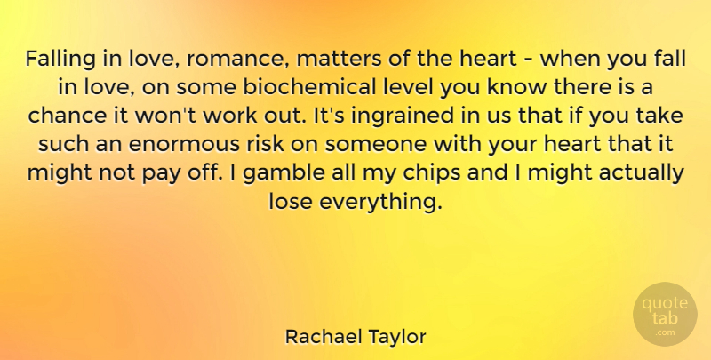 Rachael Taylor Quote About Falling In Love, Heart, Work Out: Falling In Love Romance Matters...