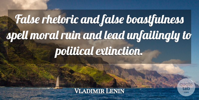 Vladimir Lenin Quote About Freedom, Political, Extinction: False Rhetoric And False Boastfulness...