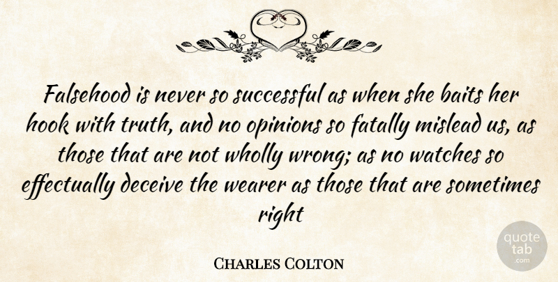Charles Caleb Colton Quote About Successful, Mislead Us, Watches: Falsehood Is Never So Successful...