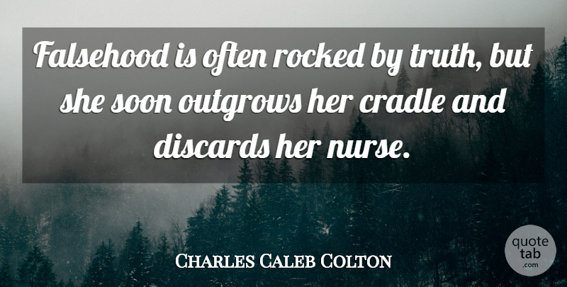 Charles Caleb Colton Quote About Lying, Nurse, Cradle: Falsehood Is Often Rocked By...