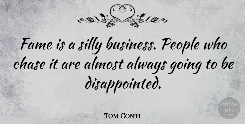 Tom Conti Quote About Silly, People, Fame: Fame Is A Silly Business...