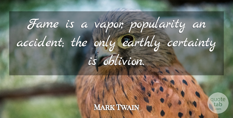 Mark Twain Quote About Inspiration, Vapor, Reputation: Fame Is A Vapor Popularity...