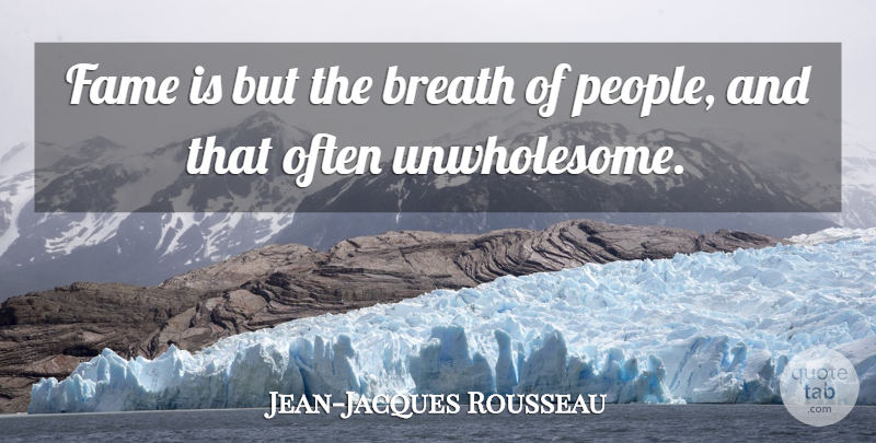 Jean-Jacques Rousseau Quote About Philosophy, Philosophical, People: Fame Is But The Breath...
