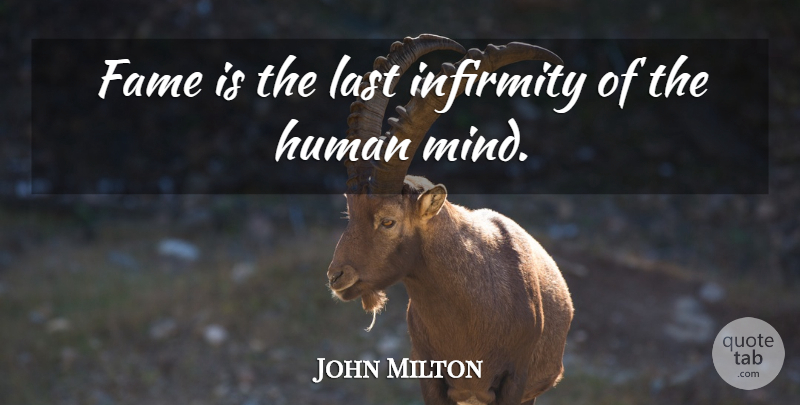 John Milton Quote About Mind, Lasts, Recognition: Fame Is The Last Infirmity...
