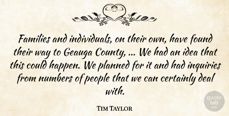 Tim Taylor Quote About Certainly, Deal, Families, Found, Numbers: Families And Individuals On Their...