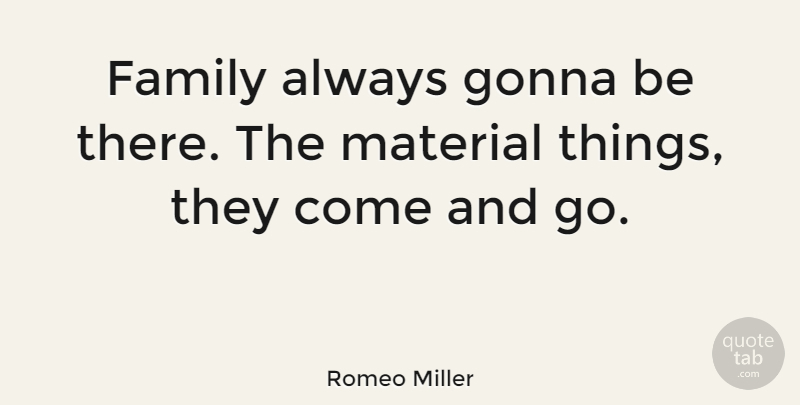 Romeo Miller Quote About Family: Family Always Gonna Be There...