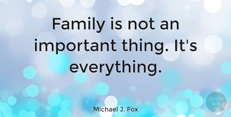 Michael J. Fox Quote About Inspirational, Family, Vocabulary Words: Family Is Not An Important...