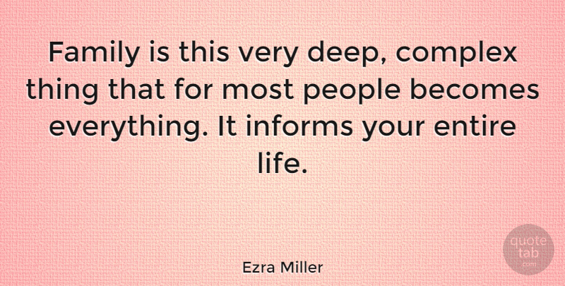 Ezra Miller Quote About People, Very Deep, Complexes: Family Is This Very Deep...