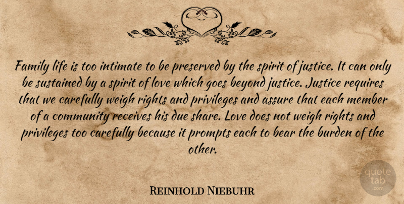 Reinhold Niebuhr Quote About Life, Rights, Justice: Family Life Is Too Intimate...