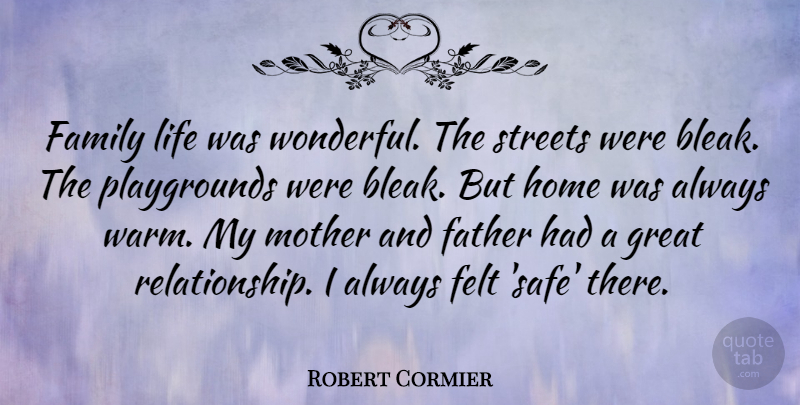 Robert Cormier Quote About Family, Mother, Father: Family Life Was Wonderful The...