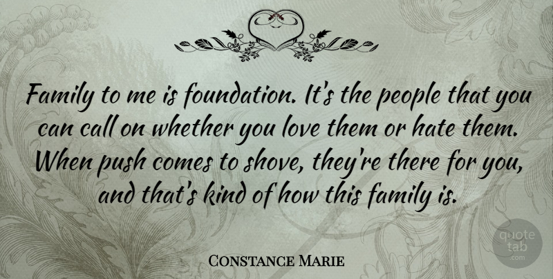 Constance Marie Quote About Call, Family, Love, People, Push: Family To Me Is Foundation...