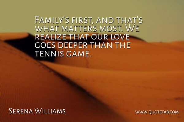 Serena Williams Quote About Family, Games, What Matters: Familys First And Thats What...