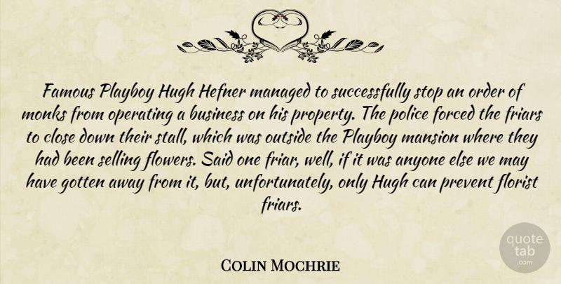 Colin Mochrie Quote About Flower, Order, Police: Famous Playboy Hugh Hefner Managed...