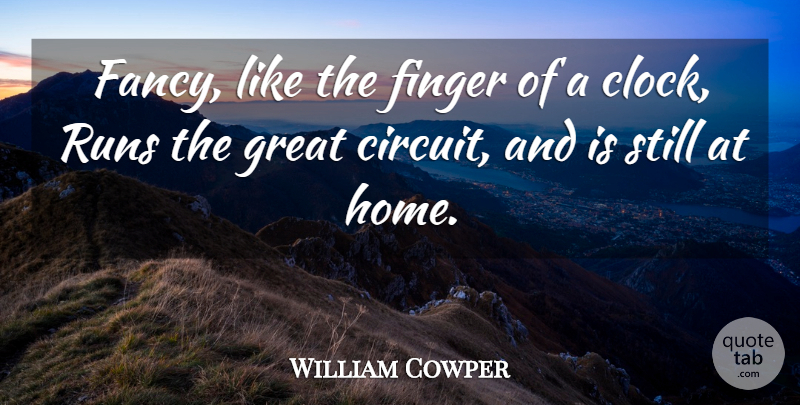 William Cowper Quote About Running, Home, Fancy: Fancy Like The Finger Of...
