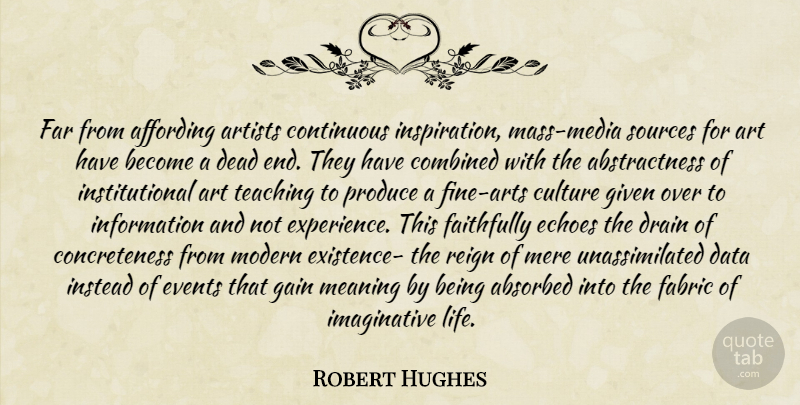 Robert Hughes Quote About Art, Teaching, Inspiration: Far From Affording Artists Continuous...