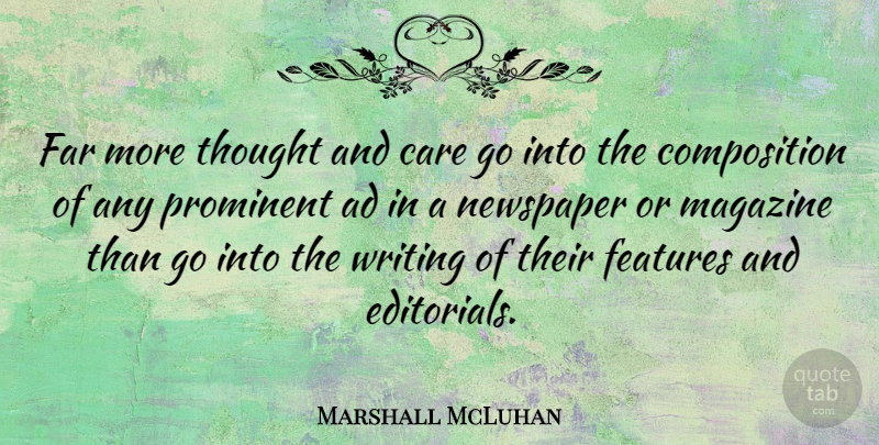 Marshall McLuhan Quote About Writing, Magazines, Care: Far More Thought And Care...